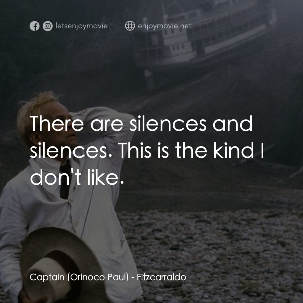 陸上行舟經典對白：Captain (Orinoco Paul): There are silences and silences. This is the kind I don't like.