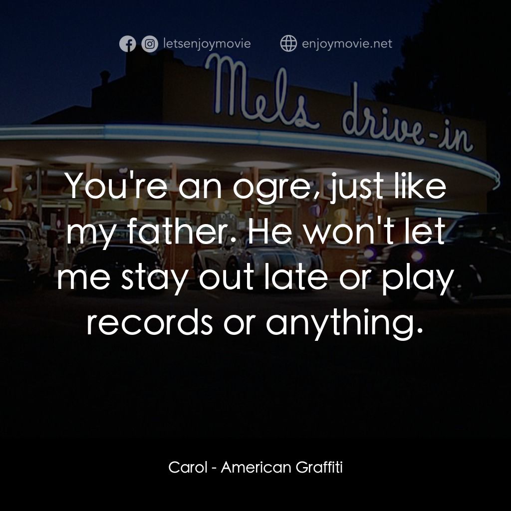 美國風情畫電影對白：Carol: You're an ogre, just like my father. He won't let me stay out late or play