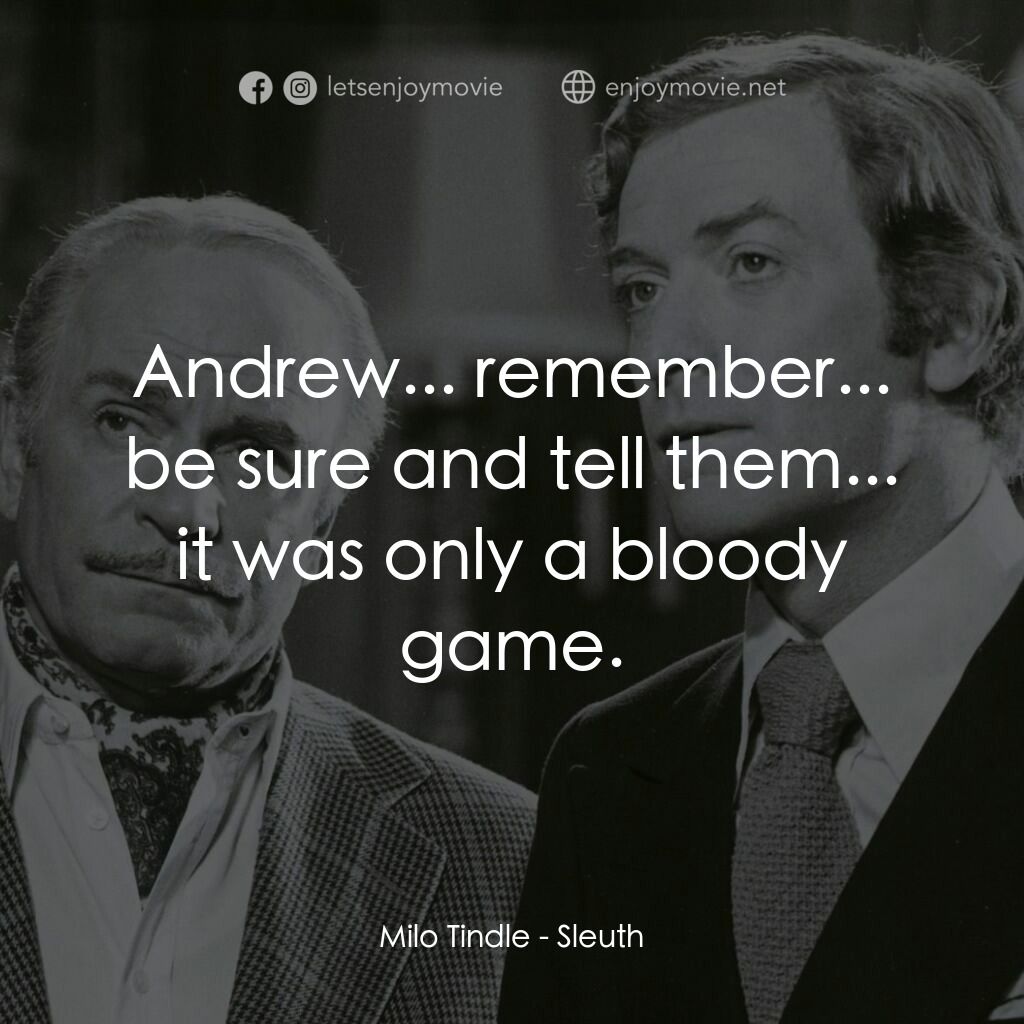 偵探電影對白：Milo Tindle:  Andrew... remember... be sure and tell them... it was only a bloody