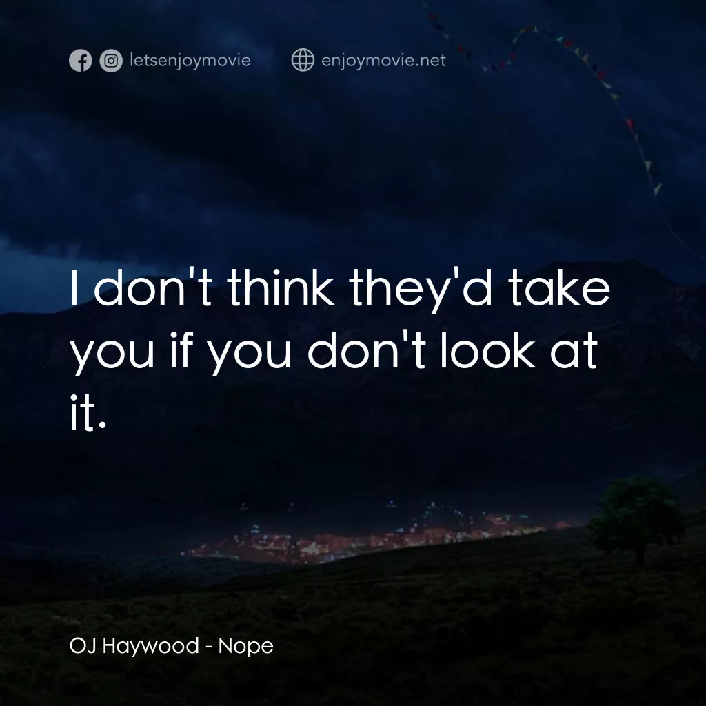 虛無電影對白：OJ Haywood: I don't think they'd take you if you don't look at it.