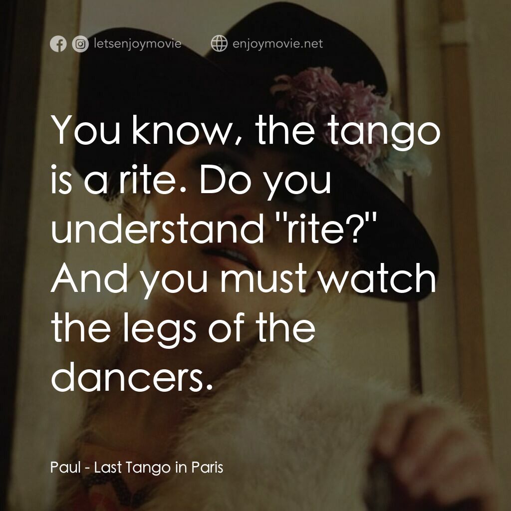 《巴黎最後探戈》經典台詞：Paul:  You know, the tango is a rite. Do you under ...
