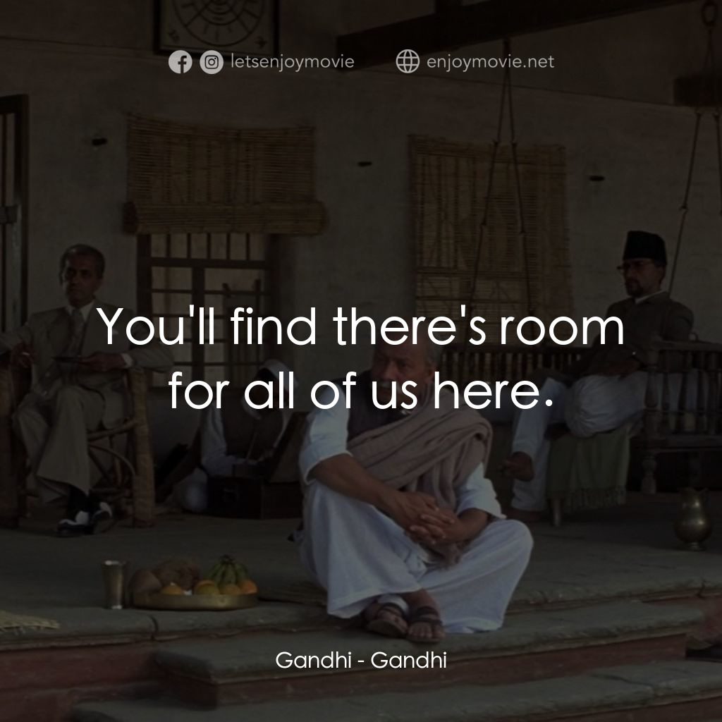 甘地傳電影對白：Gandhi: You'll find there's room for all of us here.