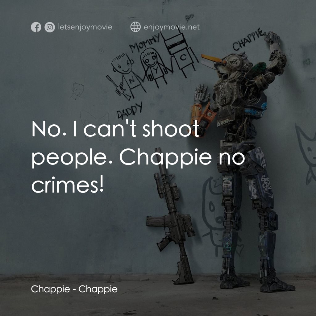 成人世界電影對白：Chappie: No. I can't shoot people. Chappie no crimes!