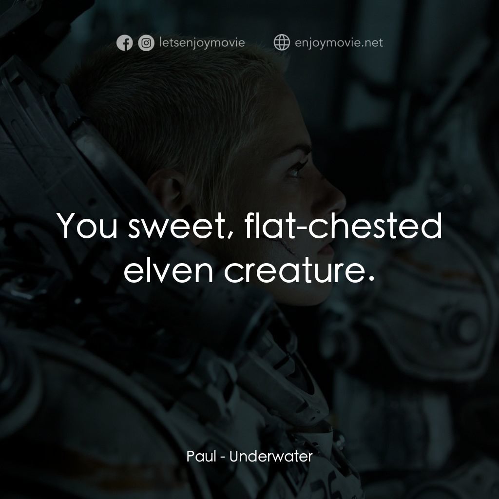 深海終劫站電影對白：Paul: You sweet, flat-chested elven creature.
