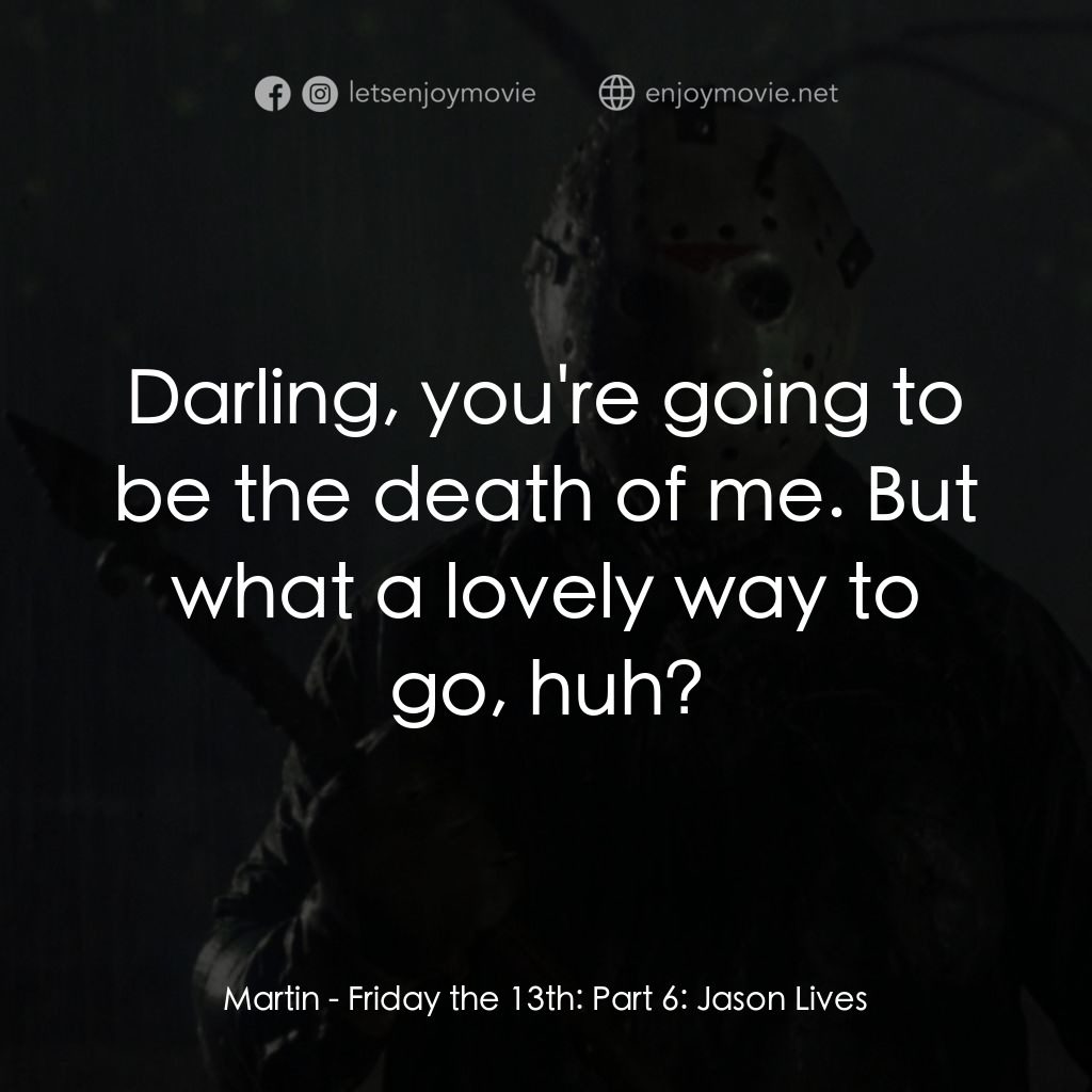十三號星期五 6電影對白：Martin: Darling, you're going to be the death of me. But what a lovely way to go,