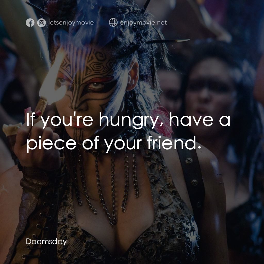 決戰末世代電影對白：If you're hungry, have a piece of your friend.