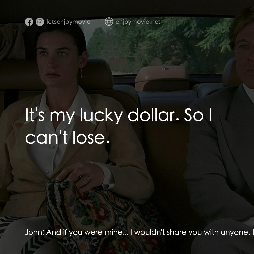 不道德的交易電影對白：John:  And if you were mine... I wouldn't share you with anyone. Diana:  You have