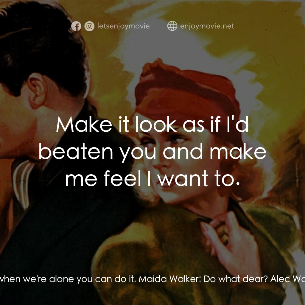 In Name Only電影對白：Alec Walker:  Even when we're alone you can do it. Maida Walker:  Do what dear? A