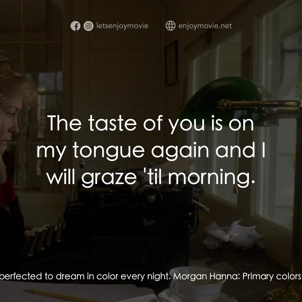 真假情緣電影對白：Morgan Hanna:  In sleep I am awake once more. Morgan Hanna:  A sleight of hand I 