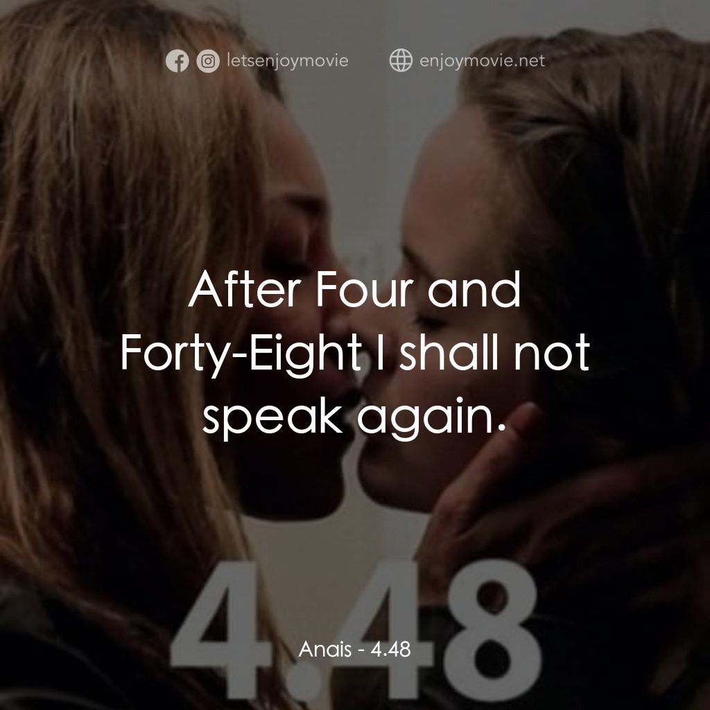 《4：48 愛情異常》經典台詞：Anais: After Four and Forty-Eight I shall not spea ...
