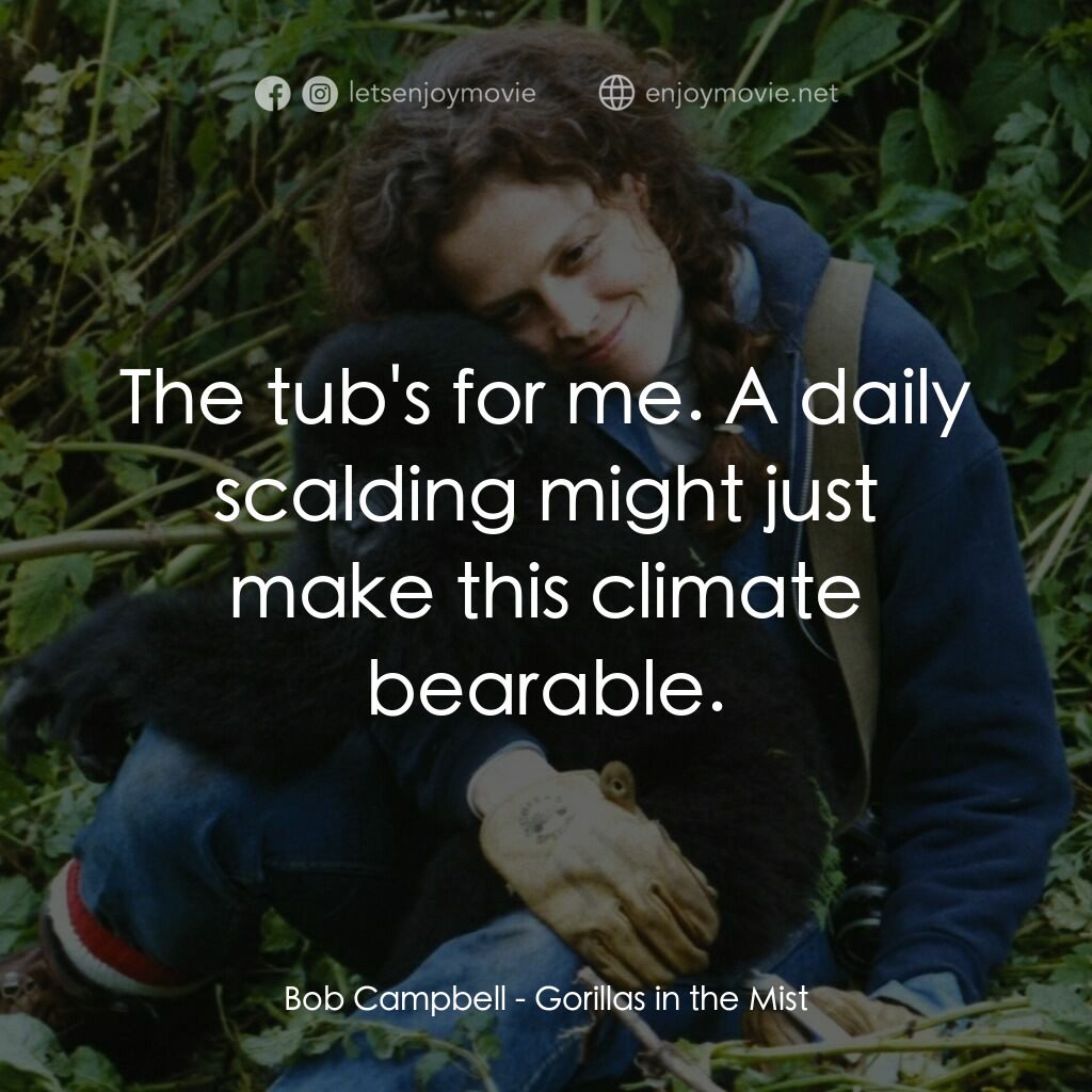 迷霧森林十八年電影對白：Bob Campbell:  The tub's for me. A daily scalding might just make this climate be