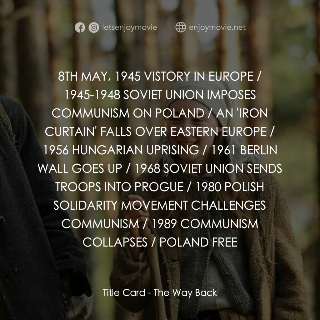 自由之路電影對白：Title Card:  8TH MAY, 1945 VISTORY IN EUROPE / 1945-1948 SOVIET UNION IMPOSES COM