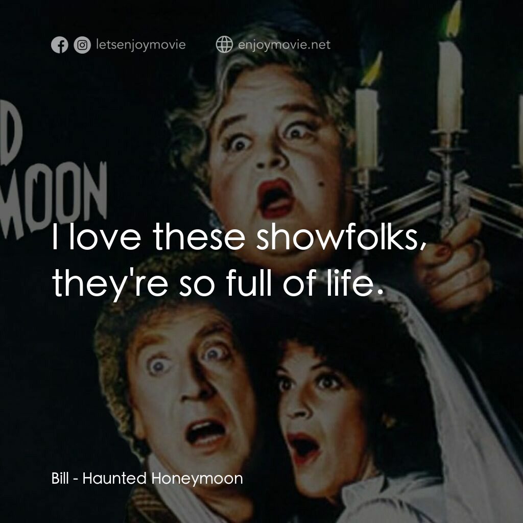 譁鬼渡蜜月電影對白：Bill:  I love these showfolks, they're so full of life.