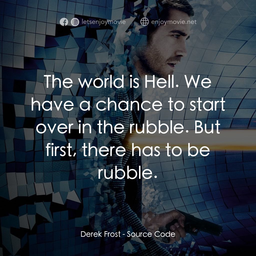 危機解密電影對白：Derek Frost: The world is Hell. We have a chance to start over in the rubble. But