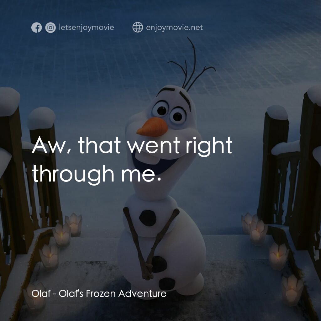 魔雪奇緣：小白的驚喜任務 Olaf's Frozen Adventure電影對白：Olaf:  Aw, that went right through me.