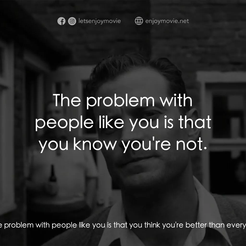 貝爾法斯特電影對白：Billy Clanton:  The problem with people like you is that you think you're better 