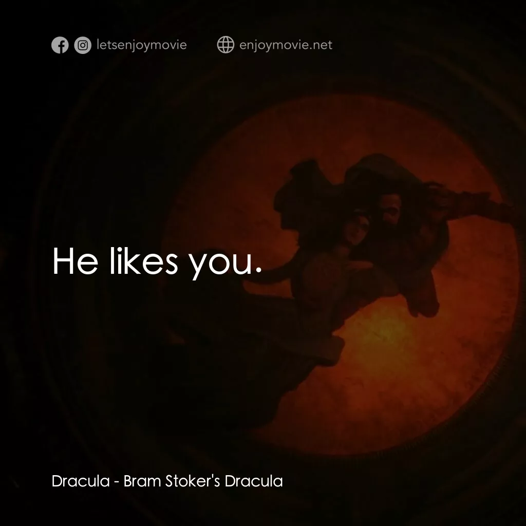 吸血鬼：真愛不死電影對白：Dracula:  He likes you.