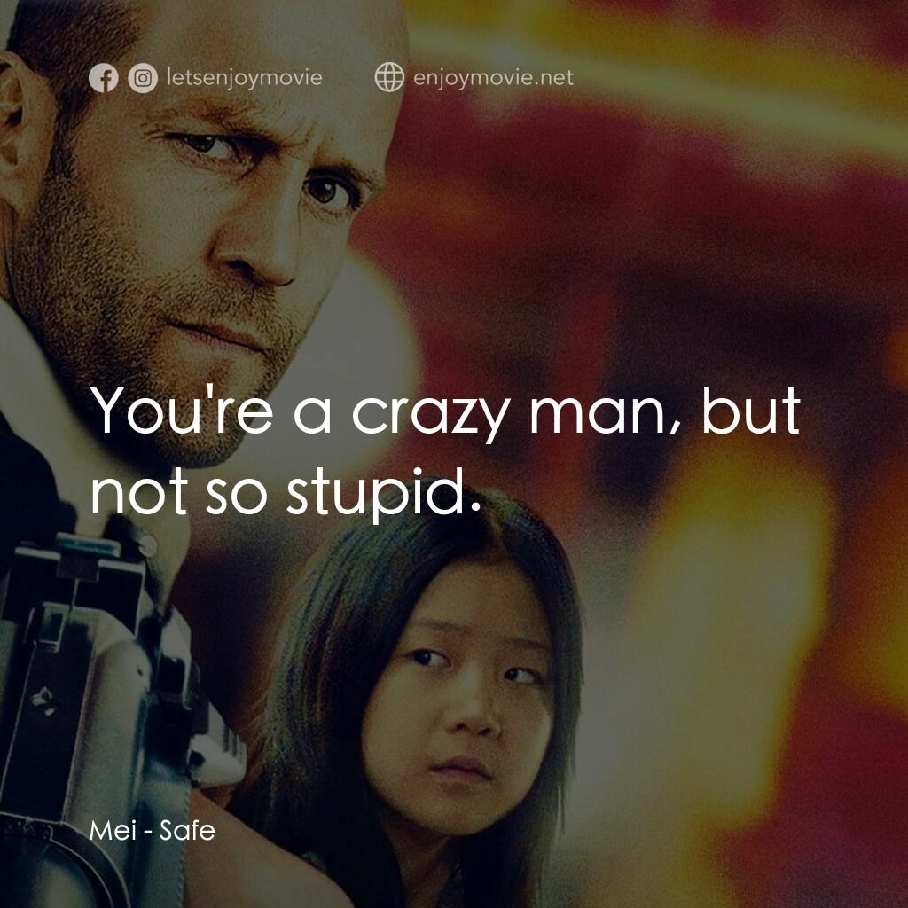 火線反擊電影對白：Mei:  You're a crazy man, but not so stupid.
