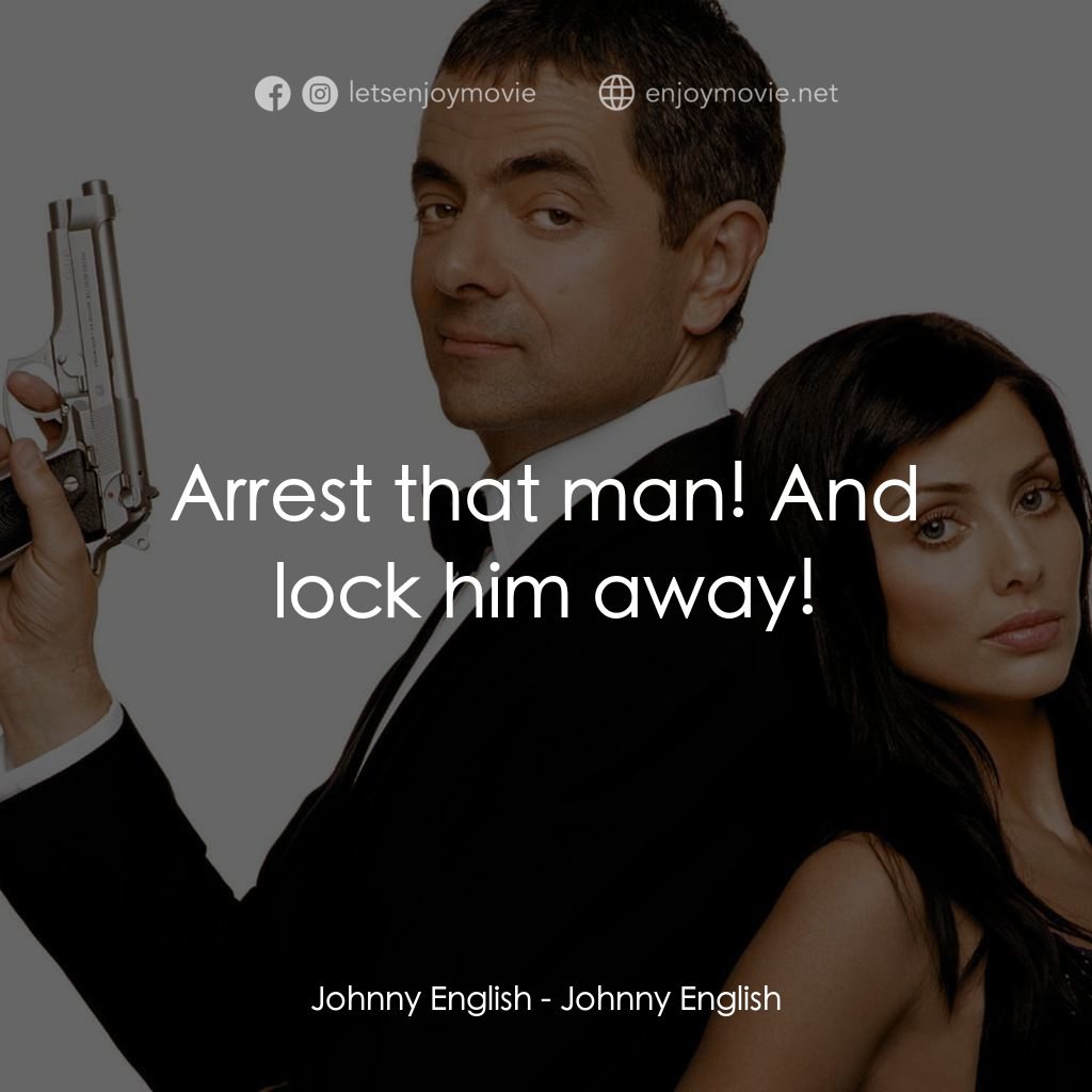 凸搥特派員電影對白：Johnny English: Arrest that man! And lock him away!