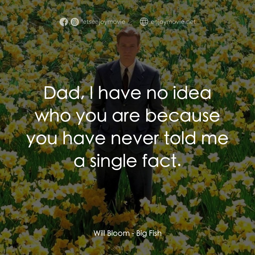 大智若魚電影對白：Will Bloom: Dad, I have no idea who you are because you have never told me a sing