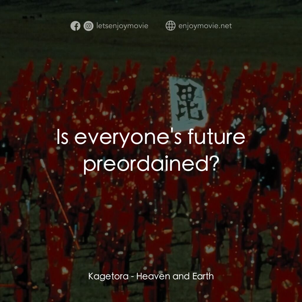 天與地電影對白：Kagetora:  Is everyone's future preordained?