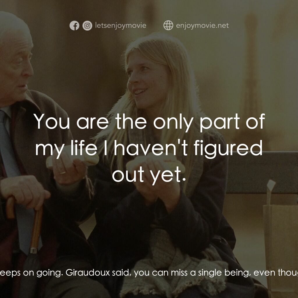 巴黎晚秋電影對白：Pauline Laubie:  Why did you stop loving life? Matthew Morgan:  Well, you don't l