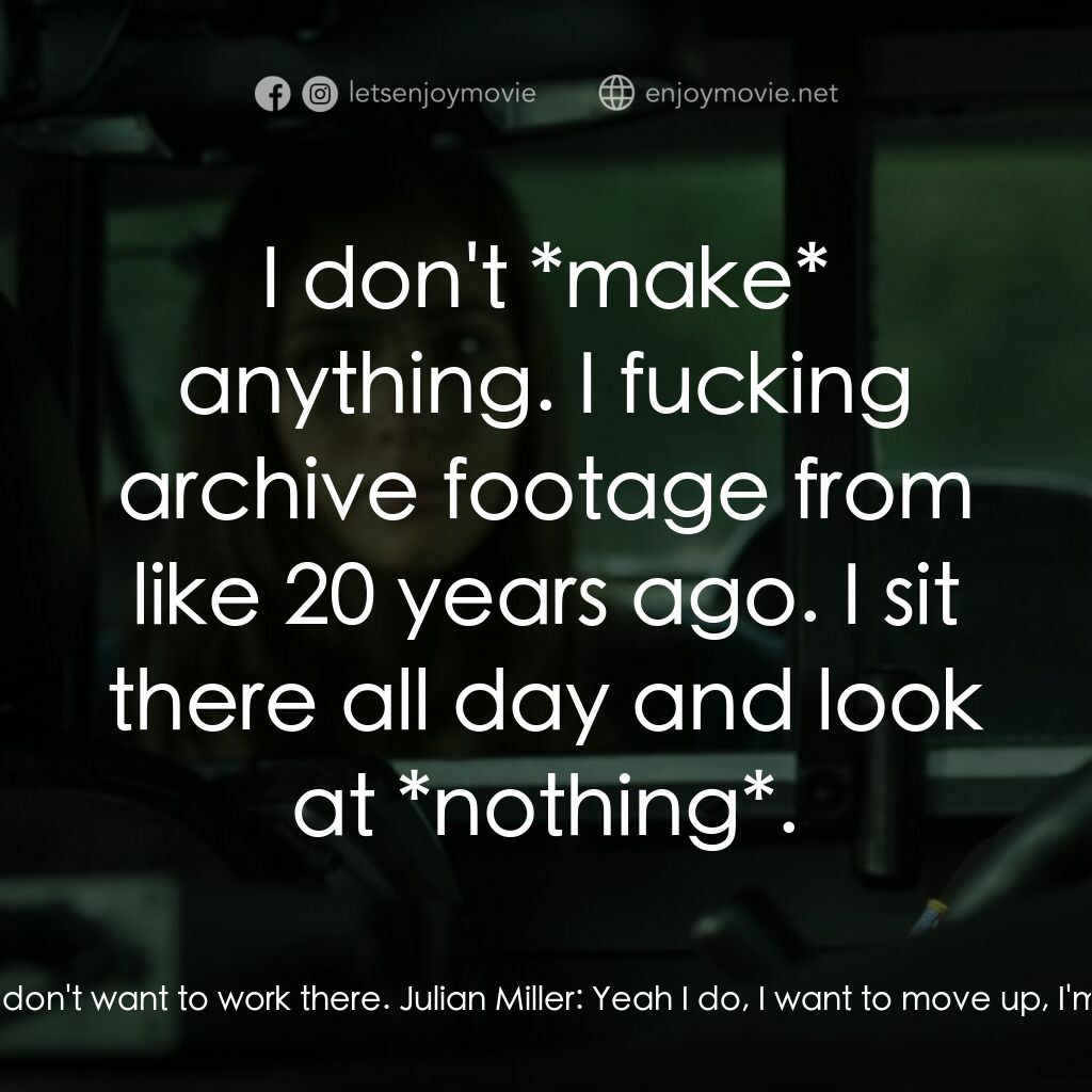 Playback電影對白：Julian Miller:  Do you think you could put in a good word for me down at the stat