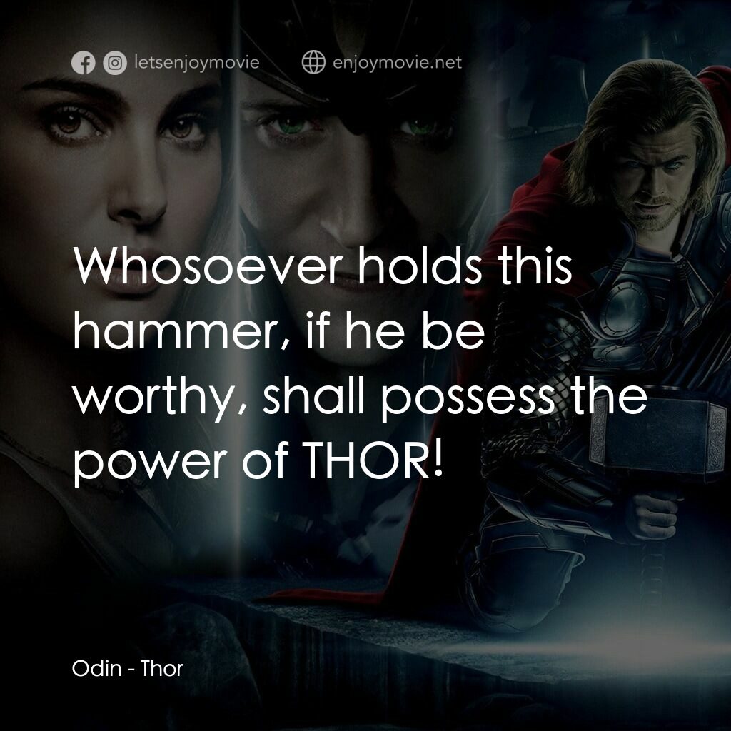 雷神奇俠電影對白：Odin:  Whosoever holds this hammer, if he be worthy, shall possess the power of T