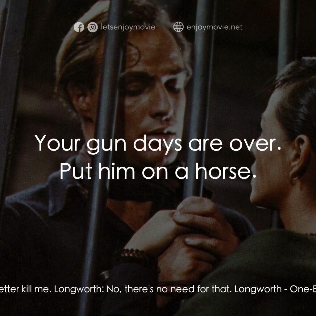 獨眼龍電影對白：Rio:  You better kill me. Longworth:  No, there's no need for that. Longworth:  Y