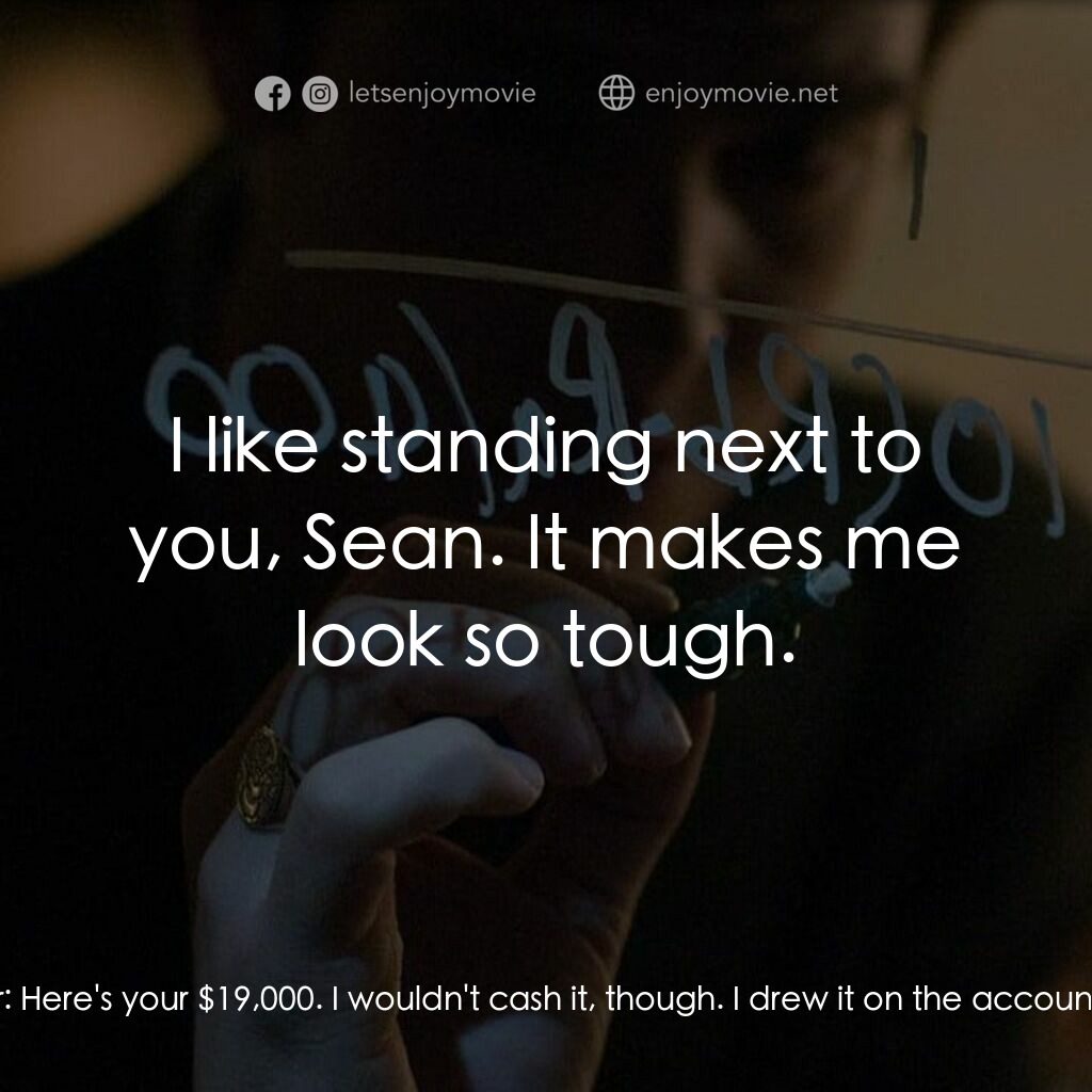 社群網戰電影對白：Sean Parker:  Hang on. Almost forgot. Sean Parker:  Here's your $19,000. I wouldn