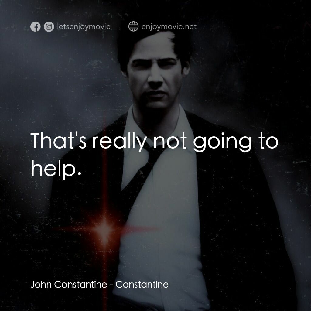 魔間行者電影對白：John Constantine:  That's really not going to help.