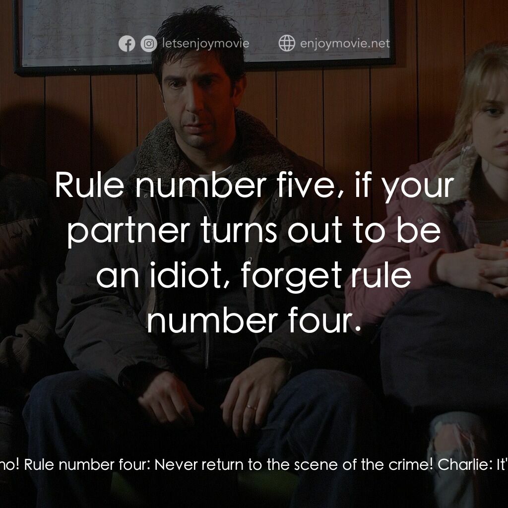 Big Nothing電影對白：Charlie:  Wait... Wait... Wait! Gus:  No no no no no no no! Rule number four:  Ne