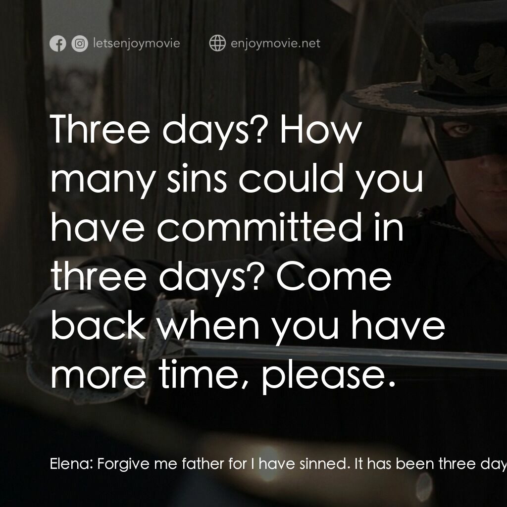 黑俠梭羅電影對白：Elena:  Forgive me father for I have sinned. It has been three days since my last
