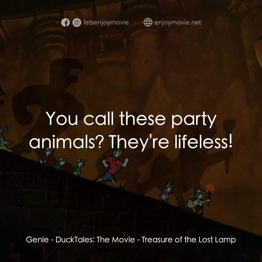唐老鴨俱樂部之失落的神燈電影對白：Genie: You call these party animals? They're lifeless!
