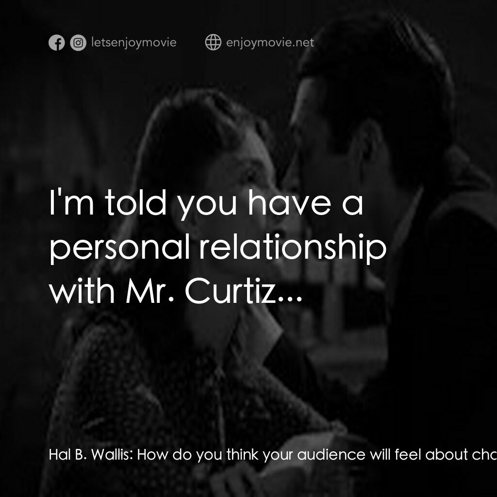 麥可·寇蒂斯的北非諜影電影對白：Hal B. Wallis:  How do you think your audience will feel about characters like Vi