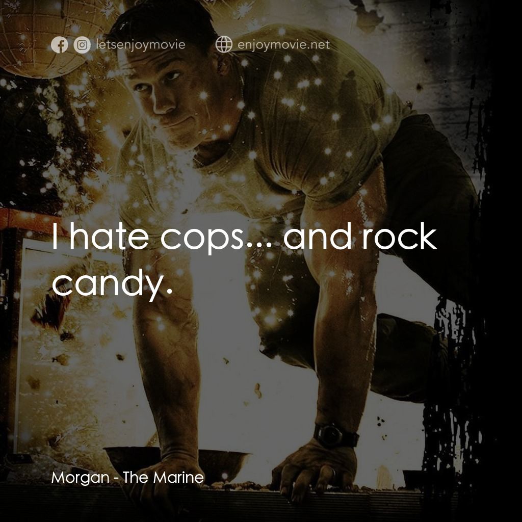 海陸悍將經典對白：Morgan: I hate cops... and rock candy.