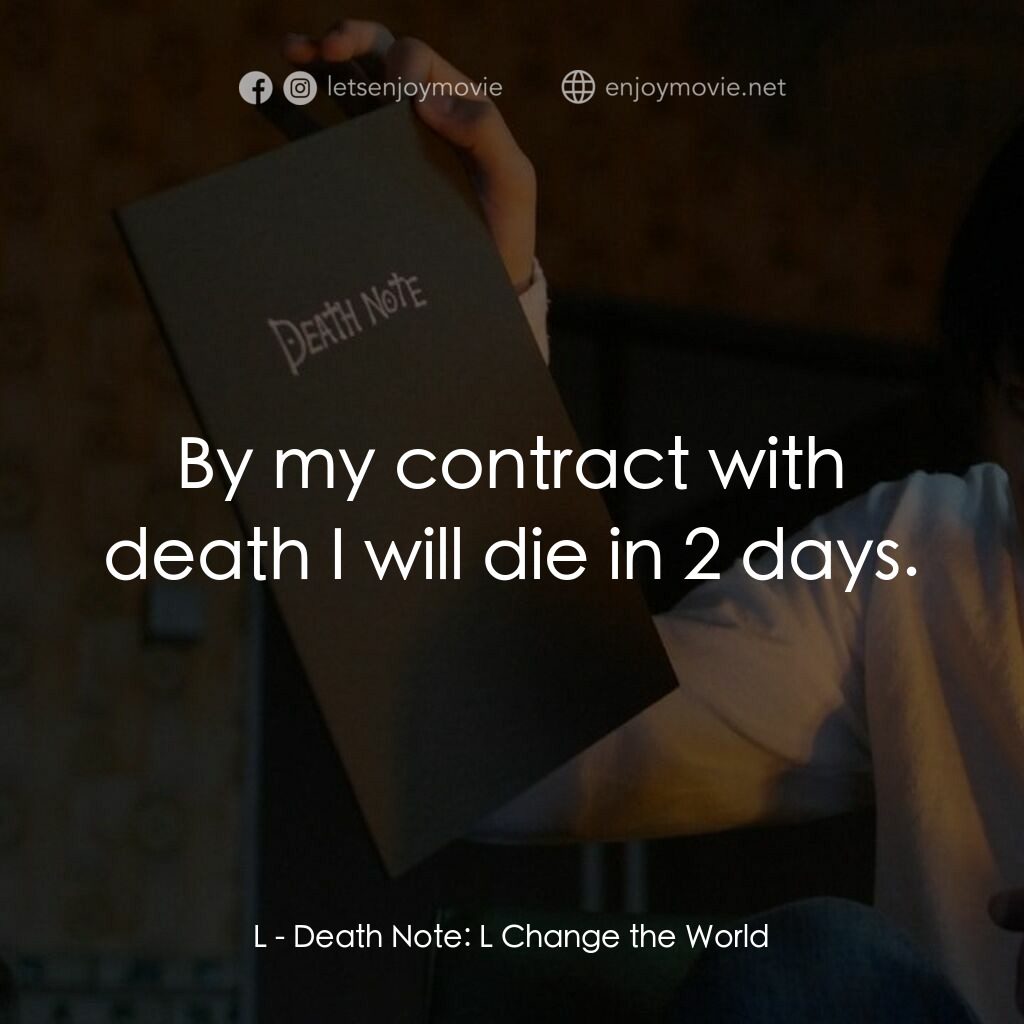 L：最終的23日電影對白：L:  By my contract with death I will die in 2 days.