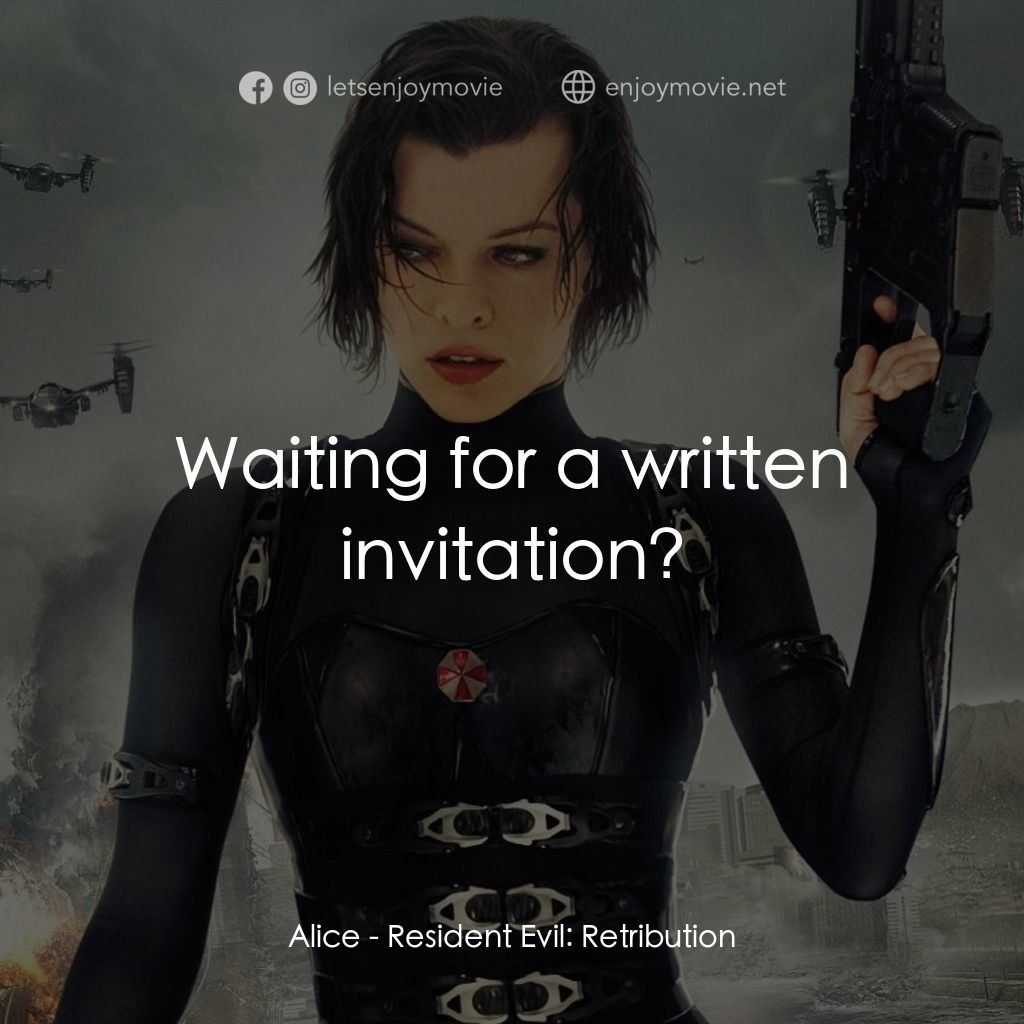 生化危機：滅絕真相經典對白：Alice: Waiting for a written invitation?