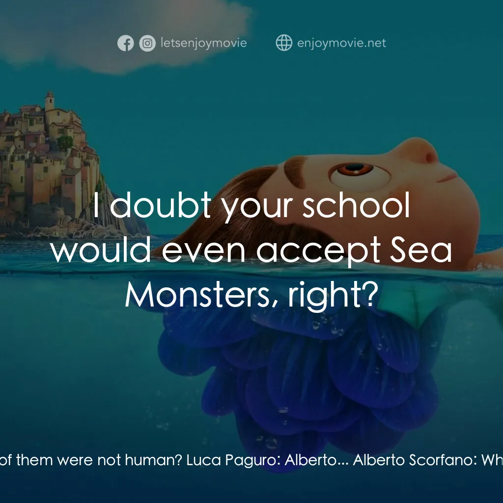 盛夏友晴天電影對白：Alberto Scorfano:  Uh, Giulia, your school, does it take all kinds of people? I m