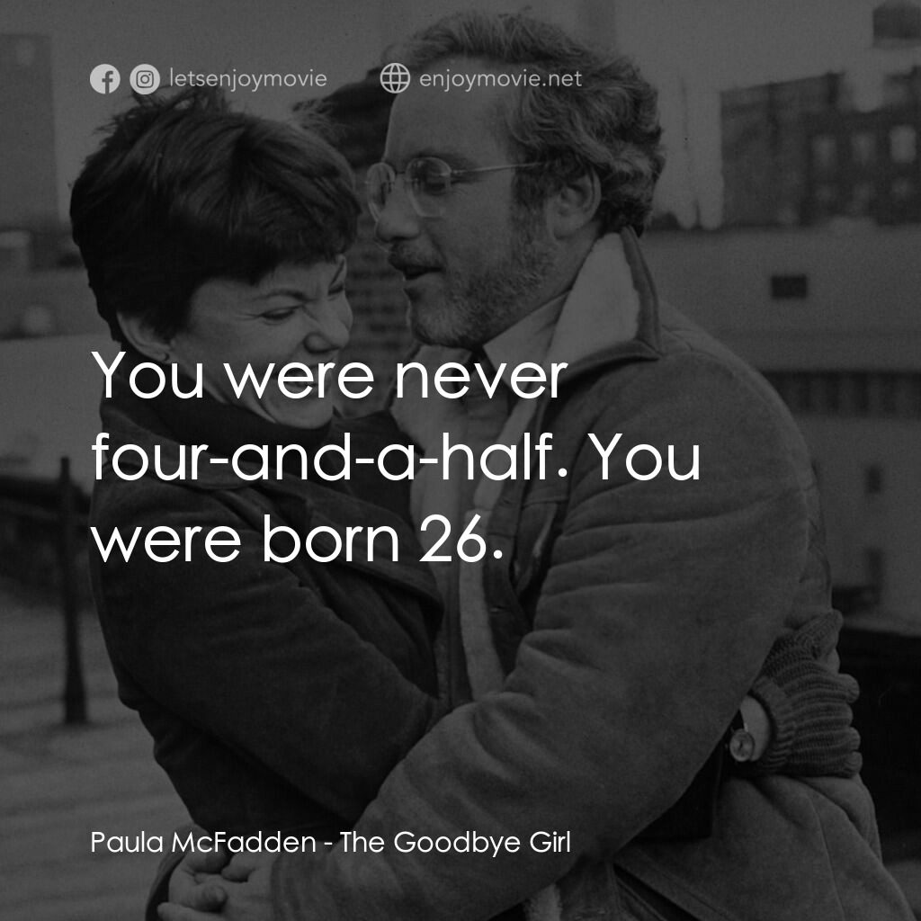 再見女郎電影對白：Paula McFadden:  You were never four-and-a-half. You were born 26.