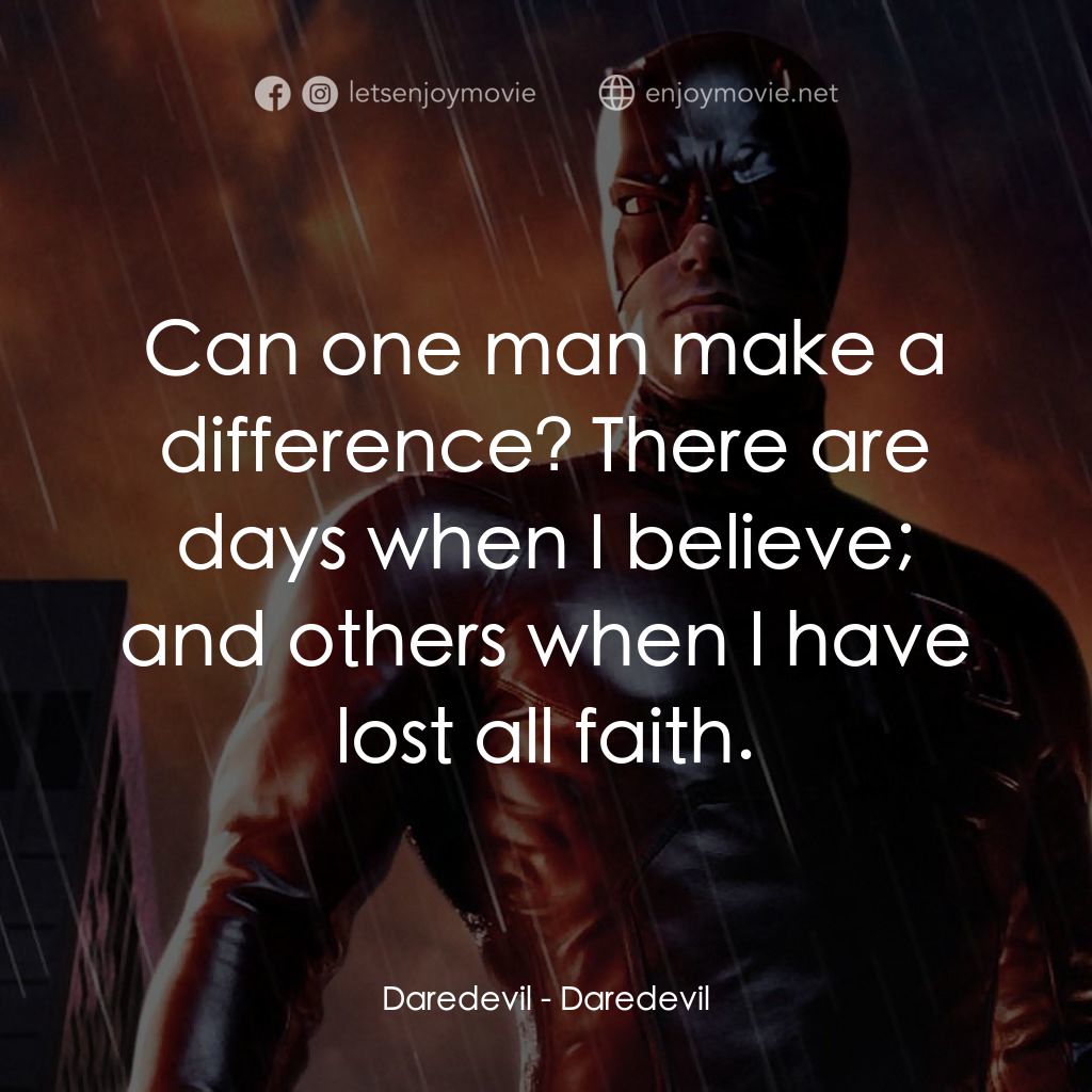 夜魔俠電影對白：Daredevil: Can one man make a difference? There are days when I believe; and othe