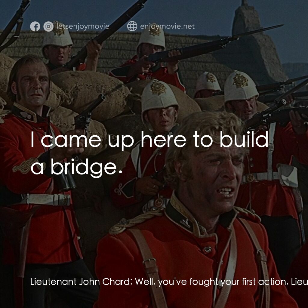 祖魯戰士電影對白：Lieutenant John Chard:  Well, you've fought your first action. Lieutenant Gonvill
