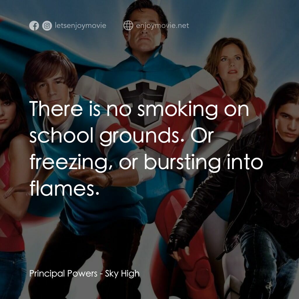玩轉超人學堂電影對白：Principal Powers:  There is no smoking on school grounds. Or freezing, or burstin