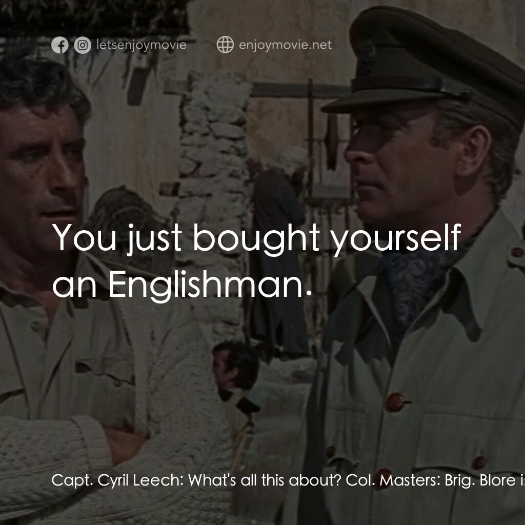 亡命七金剛電影對白：Capt. Cyril Leech:  What's all this about? Col. Masters:  Brig. Blore is not very