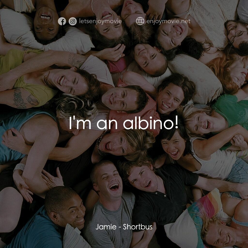 性愛巴士電影對白：Jamie:  I'm an albino!