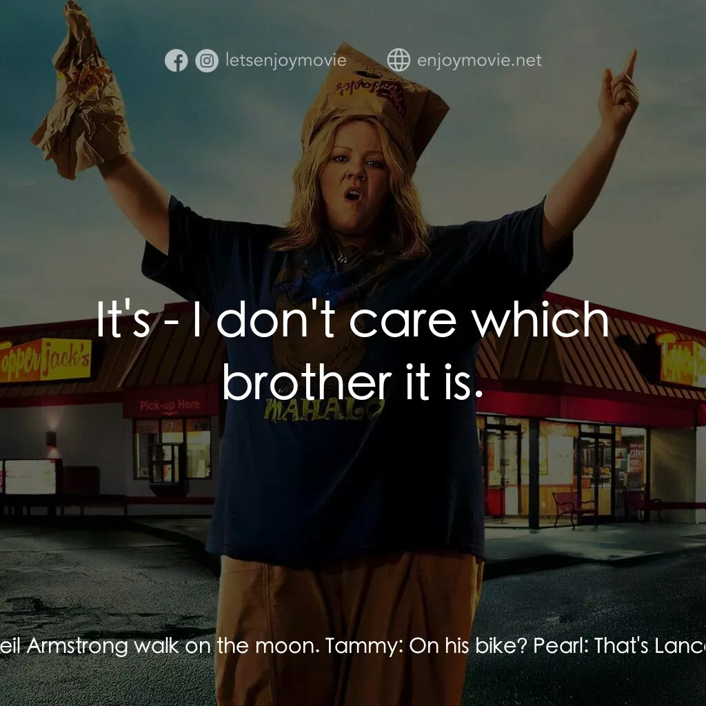 譚美電影對白：Pearl:  I watched Neil Armstrong walk on the moon. Tammy:  On his bike? Pearl:  T