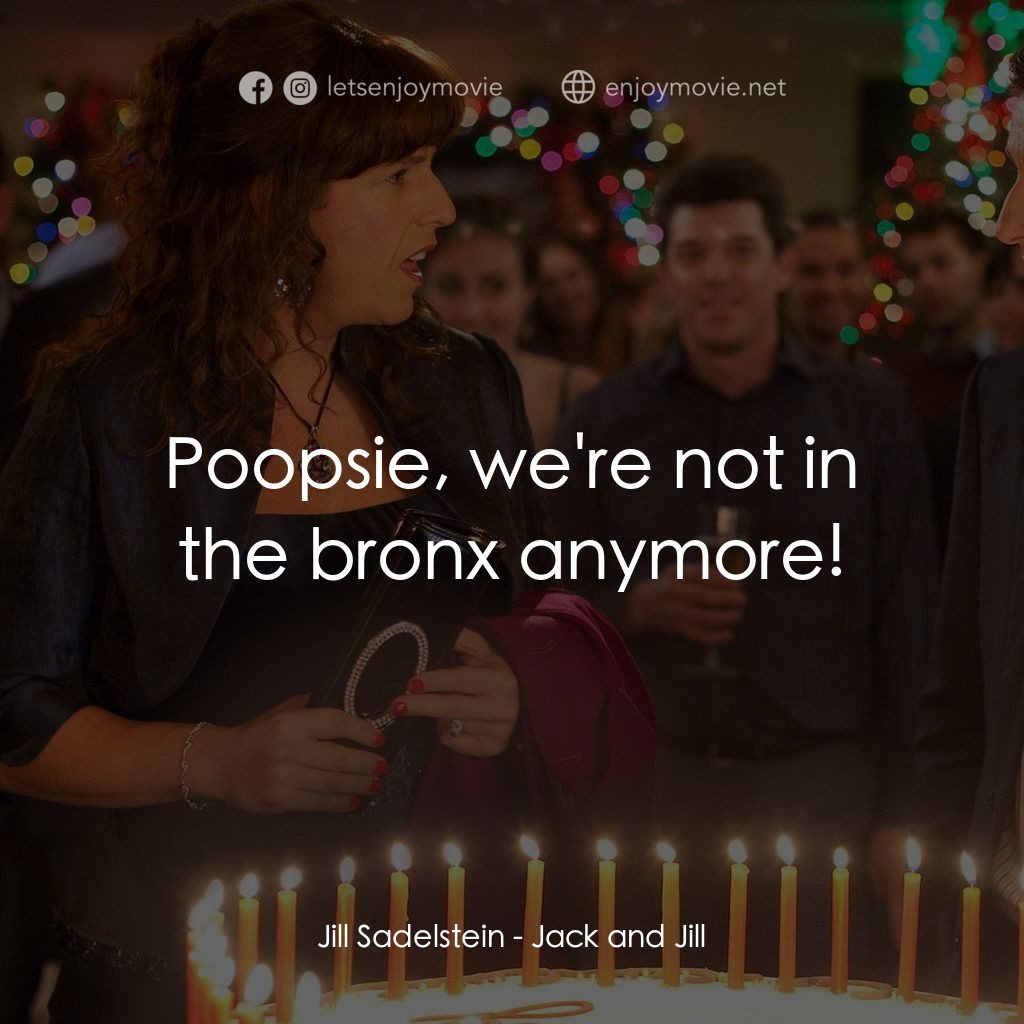 龍鳳大雙胞電影對白：Jill Sadelstein: Poopsie, we're not in the bronx anymore!