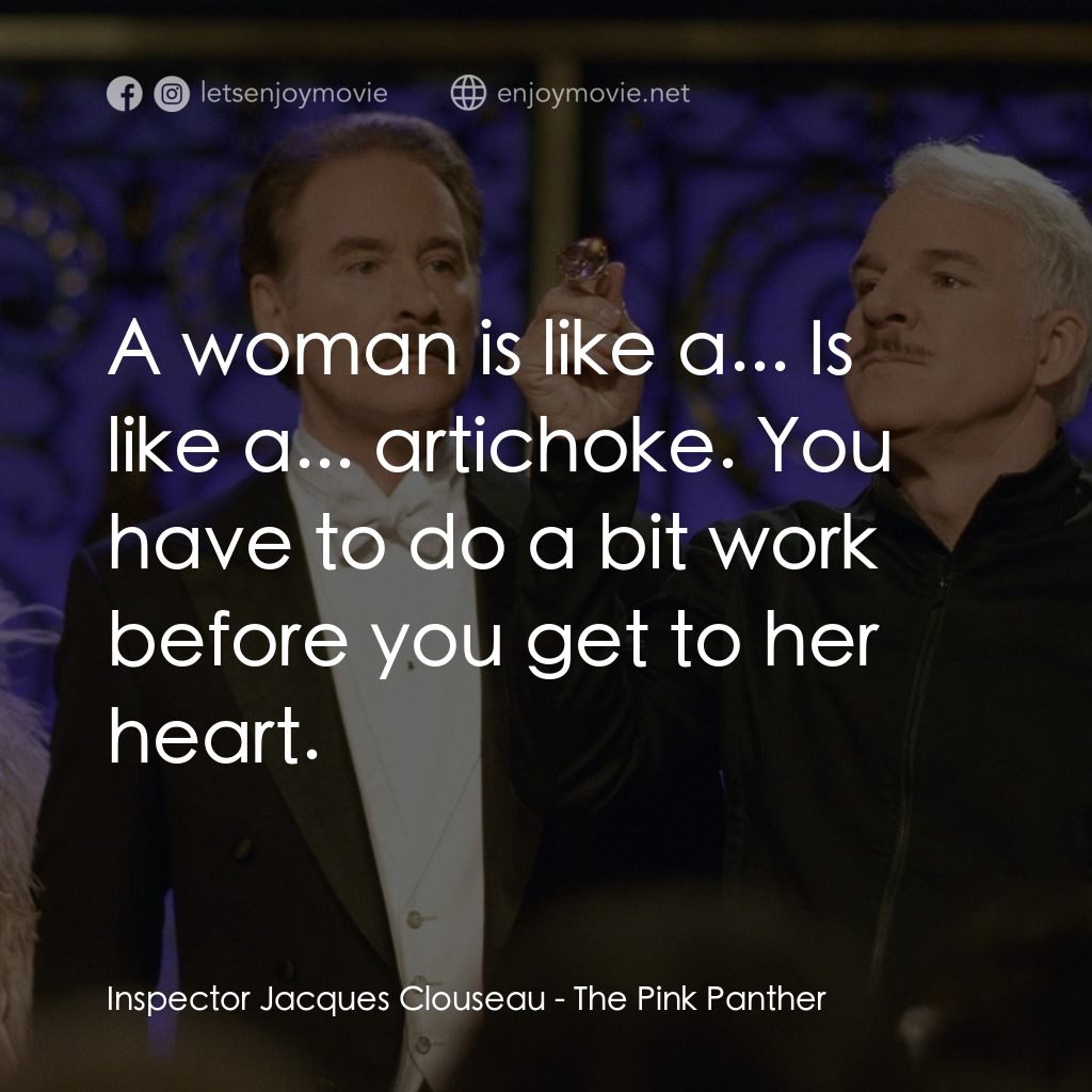 傻豹遇著烏Sir Sir電影對白：Inspector Jacques Clouseau: A woman is like a... Is like a... artichoke. You have