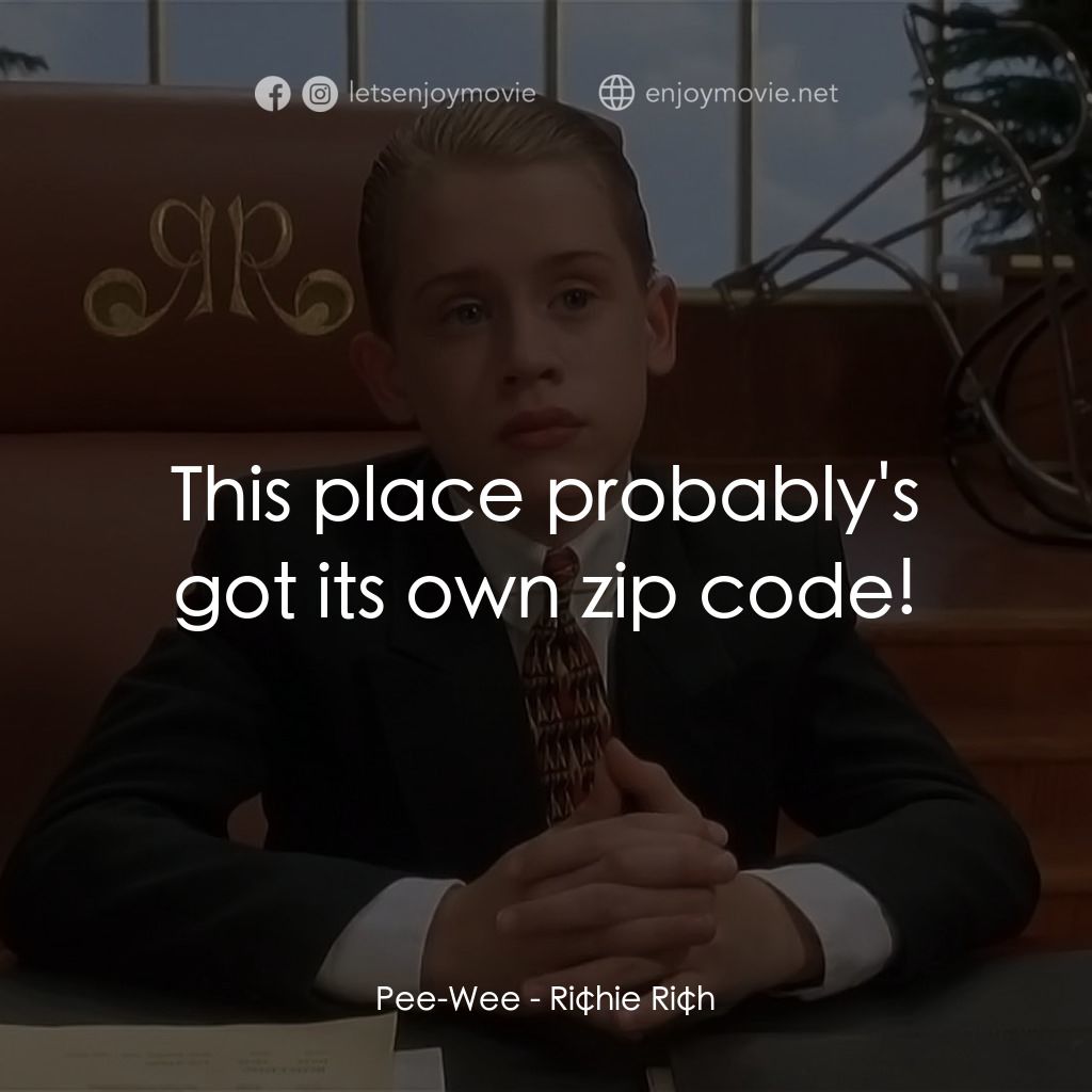 財神當家電影對白：Pee-Wee: This place probably's got its own zip code!