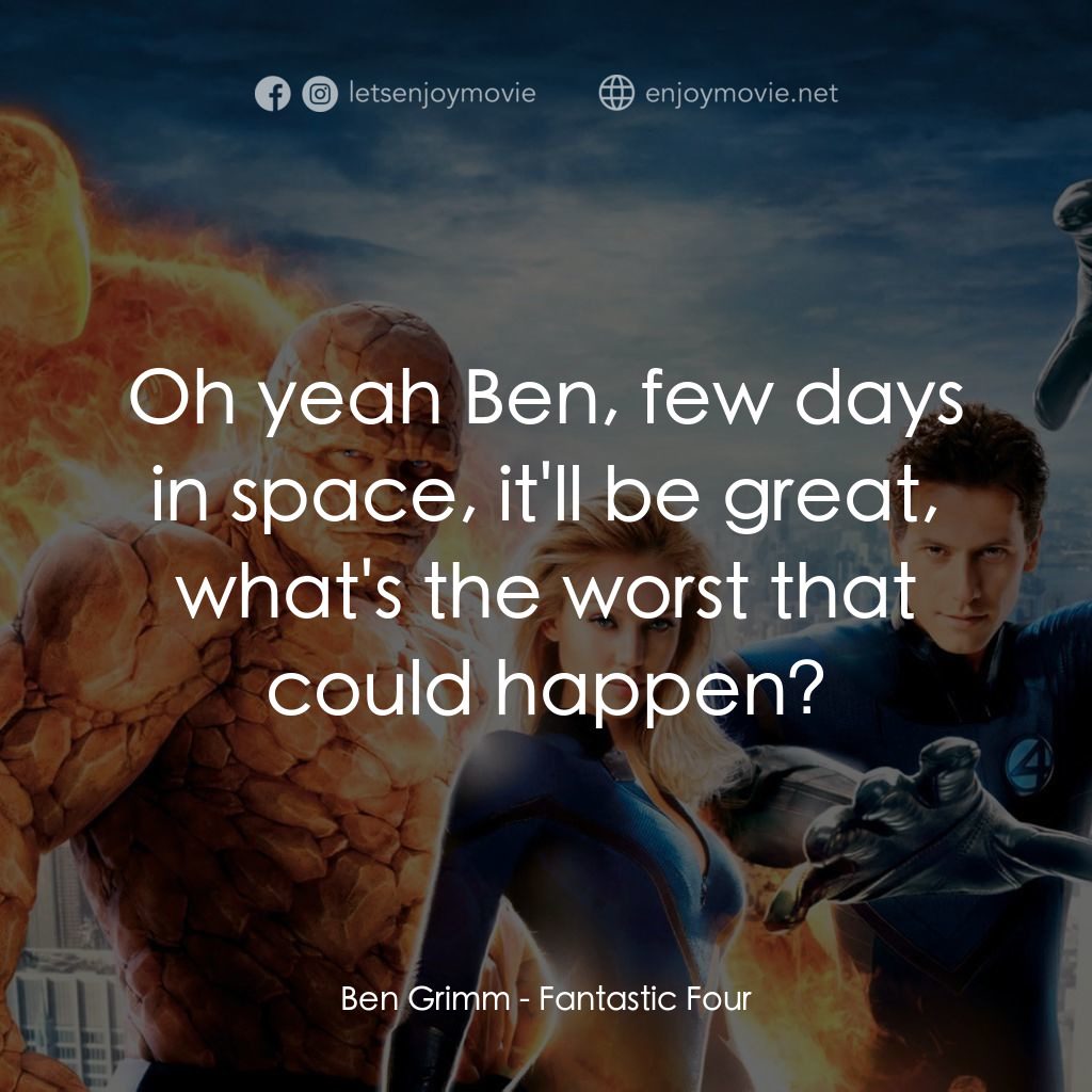 《神奇4俠》經典台詞：Ben Grimm: Oh yeah Ben, few days in space, it' ...